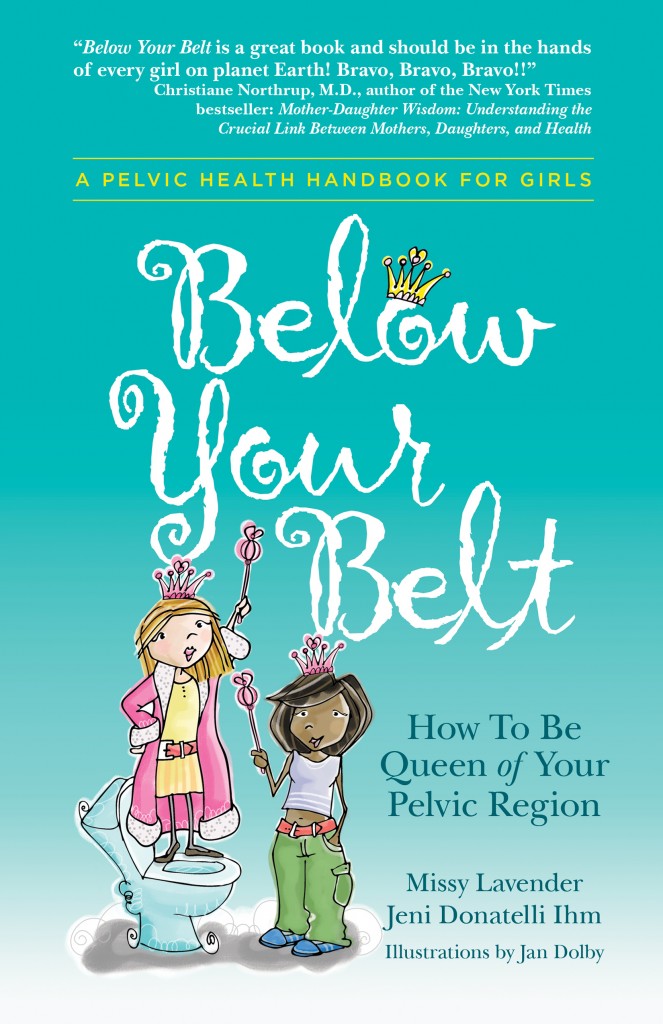 Below Your Belt: How to be Queen of Your Pelvic Region